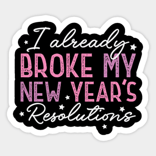 I Already Broke My New Year's Resolutions Sticker